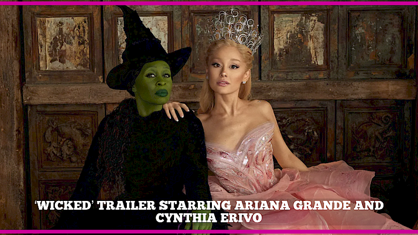 First Look at the Magical World of 'Wicked' Starring Ariana Grande and Cynthia Erivo (Trailer)